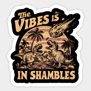 The Vibes Are In Shambles Funny Meme, Funny Sarcastic Sticker